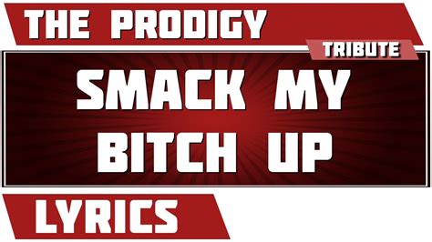 smack my bitch|Smack My Bitch Up by The Prodigy (Completely Uncensored).